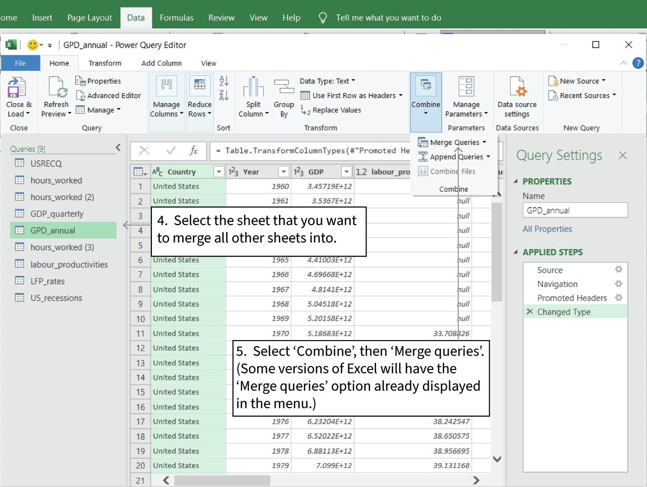 Select the sheet that all others will be merged into
: The Power Query Editor will now open. In the left-side menu, select the sheet you would like to use as your ‘main sheet’ in which all the others will be merged (‘GDP_annual’ in this example). Then select ‘Merge queries’ from the menu at the top (in some versions of Excel, this option may appear in the top menu as ‘Combine’, then ‘Merge queries’, as shown).

