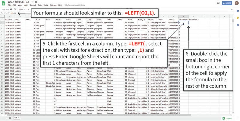 Extract a specific part of a string of text
: The LEFT and RIGHT functions can help you extract parts of a long string of text, which is useful if you want to shorten variables or only keep particular information in a cell. Here, we are going to save variable X025A as two variables: ‘Education_1’ will contain the numbers before the colon, and ‘Education_2’ will contain the words after the colon.
